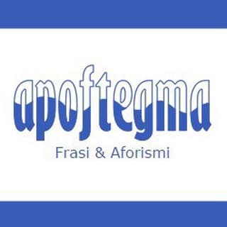 Foto profilo di Frasi ed Aforismi by Apoftegma.it